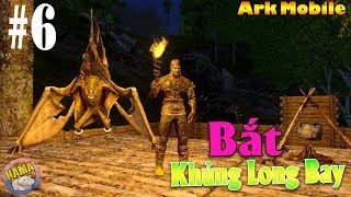 ARK Survival Evolved Mobile  Bắt Pteranodon Con Khủng Long Bay Đầu Tiên [upl. by Aivatnohs]