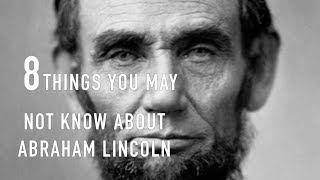 8 Things you may not know about Abraham Lincoln [upl. by Oina]