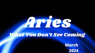 ✨ARIES WHAT YOU DONT SEE COMING IN MARCH 2024  PAY ATTENTION TO THIS 🧿 [upl. by Anib]