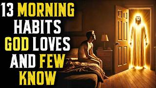 13 Morning Habits that Please God and Bring You Closer to the Holy Spirit [upl. by Sevik848]