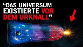 Wissenschaftler sprengt die Grenzen Dieses Universum existierte vor dem Urknall [upl. by Nidnarb]