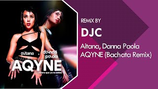 Aitana Danna Paola  AQYNE Bachata Version Remix DJC [upl. by Mychal]