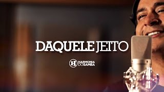 Harmonia do Samba  Daquele Jeito Vídeo Oficial [upl. by Denny]