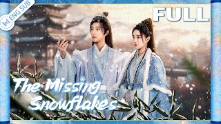 【Full Ver】The Missing Snowflakes Zhao Jiamin Li Junchen  眉间雪  ENG SUB [upl. by Okimuk]