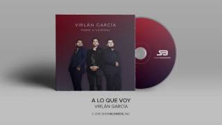 Virlan Garcia  A Lo Que Voy Official Audio [upl. by Thais136]