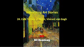 Interesting Art Stories 24 Café Terrace at Night Vincent van Gogh ACJ Art Academy [upl. by Giraldo]