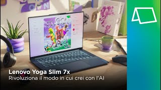 Lenovo Yoga Slim 7x  Rivoluziona il modo in cui crei con lAI [upl. by Oeniri457]