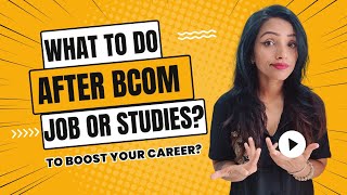 WHAT TO DO AFTER BCOM HOW YOU CAN BOOST YOUR SALARY PACKAGE [upl. by Prudie]