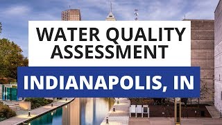 Indianapolis IN Water Quality Assessment What You Need To Know [upl. by Enaek]