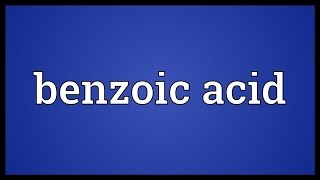 Benzoic acid Meaning [upl. by Dorice890]