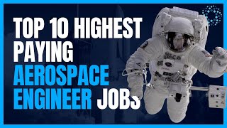 Top 10 Highest Paying Aerospace Engineer Jobs [upl. by Chrissie360]