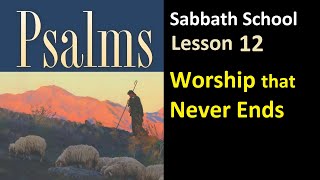 Psalms  Sabbath School Lesson 12 quotWorship that Never Endsquot [upl. by Ellehcor]