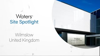 Waters Site Spotlight Wilmslow  United Kingdom [upl. by Platto]