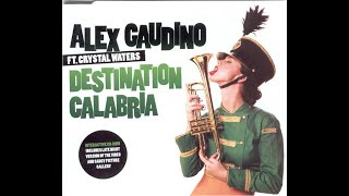 Alex Gaudino Ft Crystal Waters  Destination Calabria Club Mix [upl. by Norym]