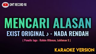 EXIST  Mencari Alasan  Karaoke Nada Rendah [upl. by Notsirk]