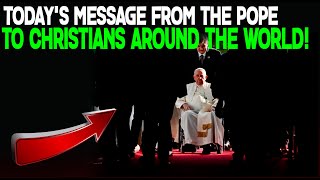 TODAYS MESSAGE FROM THE POPE TO CHRISTIANS AROUND THE WORLD [upl. by Restivo]