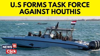 US Announces New Task Force to Counter Houthi Red Sea Threat  US News  English News  N18V [upl. by Cohleen196]