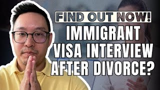 Can I still have my Immigrant Relative visa interview if I’m divorced from the petitioner [upl. by Ahsinrac]