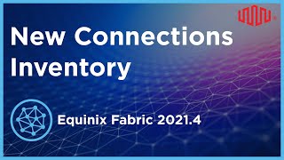 New Connections Inventory in Equinix Fabric 20214 [upl. by Sal516]