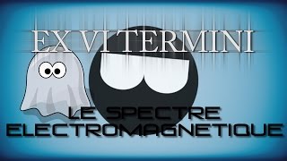 Ex Vi Termini  Questce que le spectre électromagnétique [upl. by Maltz]