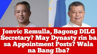 Jonvic Remulla Bagong DILG Secretary May Dynasty rin ba sa Appointment Posts Wala na Bang Iba [upl. by Aileme]