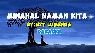 MINAHAL NAMAN KITA by Nyt lumendakaraoke [upl. by Iemaj40]