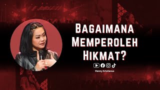 Bagaimana Memperoleh Hikmat  Henny Kristianus [upl. by Weinshienk]