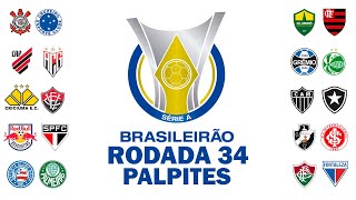 CAMPEONATO BRASILEIRO RODADA 34 PALPITES [upl. by Lerraj427]