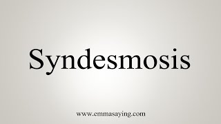 How To Say Syndesmosis [upl. by Aeriela]