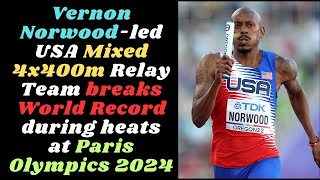 Vernon Norwoodled USA Mixed 4x400m Relay Team breaks World Record during heats at Paris Olympics [upl. by Eldred706]