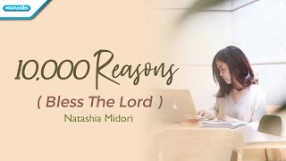 10000 Reasons Bless The Lord  Natashia Midori Official lyric video [upl. by Ennaillek]