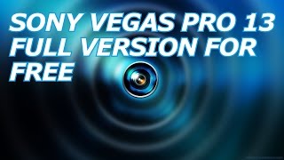 Sony Vegas Pro 13 Download Full Version For Free In Less 3 Minutes [upl. by Jodee]