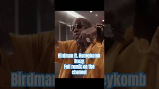 Birdman ft Honeykomb Brazy full remix on the channel birdman honeykombbrazy rap music [upl. by Berlyn131]