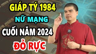 Tử Vi Tuổi GIÁP TÝ 1984 Nữ mạng 6 Tháng cuối Năm 2024 Vượt Hạn Tam Tai Ngoạn Mục Đổi Đời Giàu Sang [upl. by Asiul53]