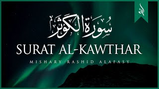 Surat AlKawthar The Abundance  Mishary Rashid Alafasy  مشاري بن راشد العفاسي  سورة الكوثر [upl. by Apeed]