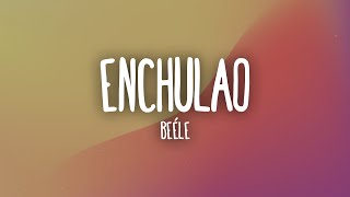 Beéle Blessd  Enchulao LetraLyrics [upl. by Nazar741]