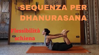 Sequenza per DHANURASANA  Flessibilità della Schiena [upl. by Yhotmit]