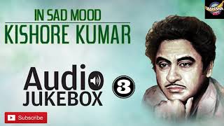 Kishore Kumar Sad Songs Volume 3  Jukebox 1  Bollywood Evergreen Sad Song Collection [upl. by Salchunas]