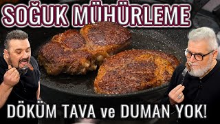 EZBERLERİ BOZAN TARİF  TAVADA DUMANSIZ STEAK NASIL PİŞİRİLİR Soğuk Mühürleme Cold Searing [upl. by Yrocej]