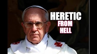 Antipope Francis Condemned Heretic [upl. by Duax584]