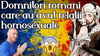 Domnitori romani care au avut relatii homosexuale [upl. by Mckale]