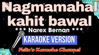 Narex Bernan  Nagmamahal kahit bawal Karaoke Version [upl. by Einaled]