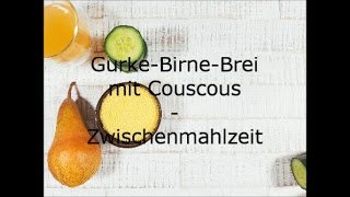 GurkeBirneBrei mit Couscous  Baby Zwischenmahlzeit  Babybrei ab 6 Monaten [upl. by Sitoiyanap]