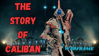 The Story of Caliban  Warframe [upl. by Ramhaj]