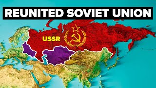 What If the Soviet Union Reunited Today [upl. by Ettenig264]