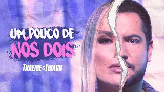 Thaeme amp Thiago  Um Pouco de Nós Dois  Clipe Oficial [upl. by Htenek]