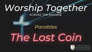 The Lost Coin  Worship Together Collective Worship [upl. by Raknahs972]