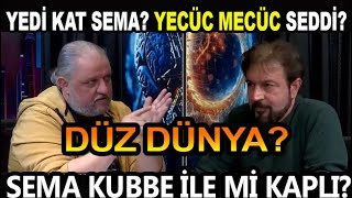 DÜZ DÜNYADA YEDİ KAT SEMA YECÜC MECÜC SEDDİ BUZULLAR MI DAĞLAR YUKARIDAN MI BIRAKILDI [upl. by Cowen]