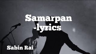 Samarpan Sabin rai Lyrics [upl. by Avin]