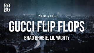 Bhad Bhabie feat Lil Yachty  Gucci Flip Flops  Lyrics [upl. by Monte]